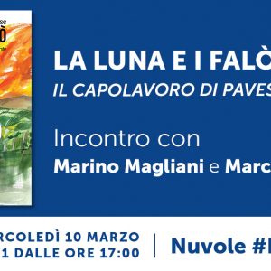 NUVOLE IN CENTRALE #8 "La luna e i falò: il capolavoro di Pavese a fumetti". Incontro con Marino Magliani e Marco D’Aponte