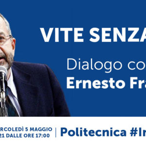 POLITECNICA #20 Vite senza fine, dialogo con Ernesto Franco