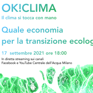 OK!CLIMA - Il clima si tocca con mano #3 "Quale economia per la transizione ecologica?"