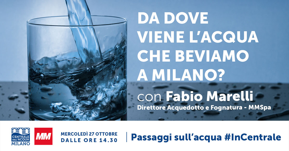 Passaggi sull'acqua #1 Da dove viene l'acqua che beviamo a Milano?
