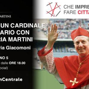 "Diavolo di un cardinale": un epistolario con Carlo Maria Martini. Dialogo con Silvia Giacomoni