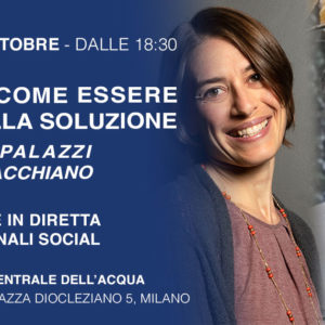 Clima: come essere parte della soluzione. Con Elisa Palazzi e Giorgio Vacchiano | Martedì 25 ottobre 2022 alle 18:30. In presenza e in diretta