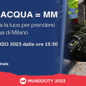 LUCE+ACQUA=MM. Come MM usa la luce per prendersi cura dell’acqua di Milano | Sabato 4 marzo dalle 15:30