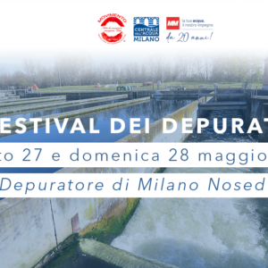 Il 9° Festival dei depuratori | Sabato 27 e domenica 28 maggio al depuratore di Milano Nosedo