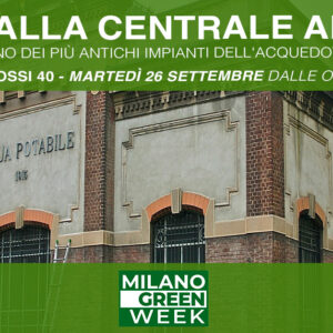 Visita alla Centrale di Via Anfossi | Martedì 26 settembre dalle 15 - Milano Green Week 2023