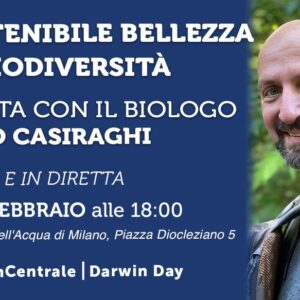 L'insostenibile bellezza della biodiversità. Una serata con il biologo Maurizio Casiraghi | Lunedì 12 febbraio alle 18 - Darwin Day #InCentrale
