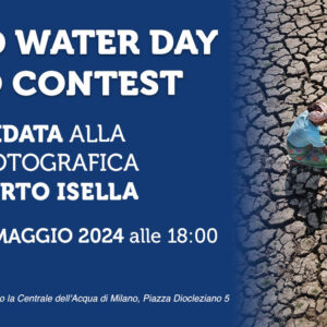 World Water Day Photo Contest 2024. Visita guidata alla mostra | Venerdì 24 maggio 2024 ore 18